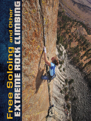 cover image of Free Soloing and Other Extreme Rock Climbing